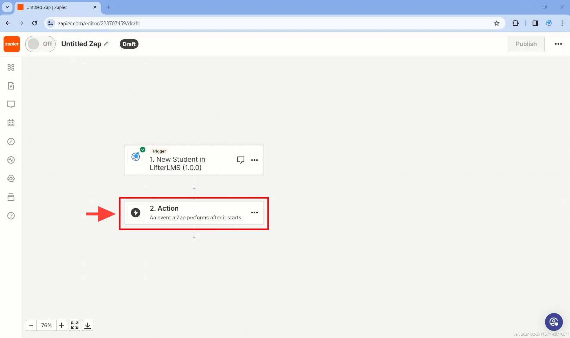 Set up at least one action. - Step 1. Click on 2. Action. A search box will appear.