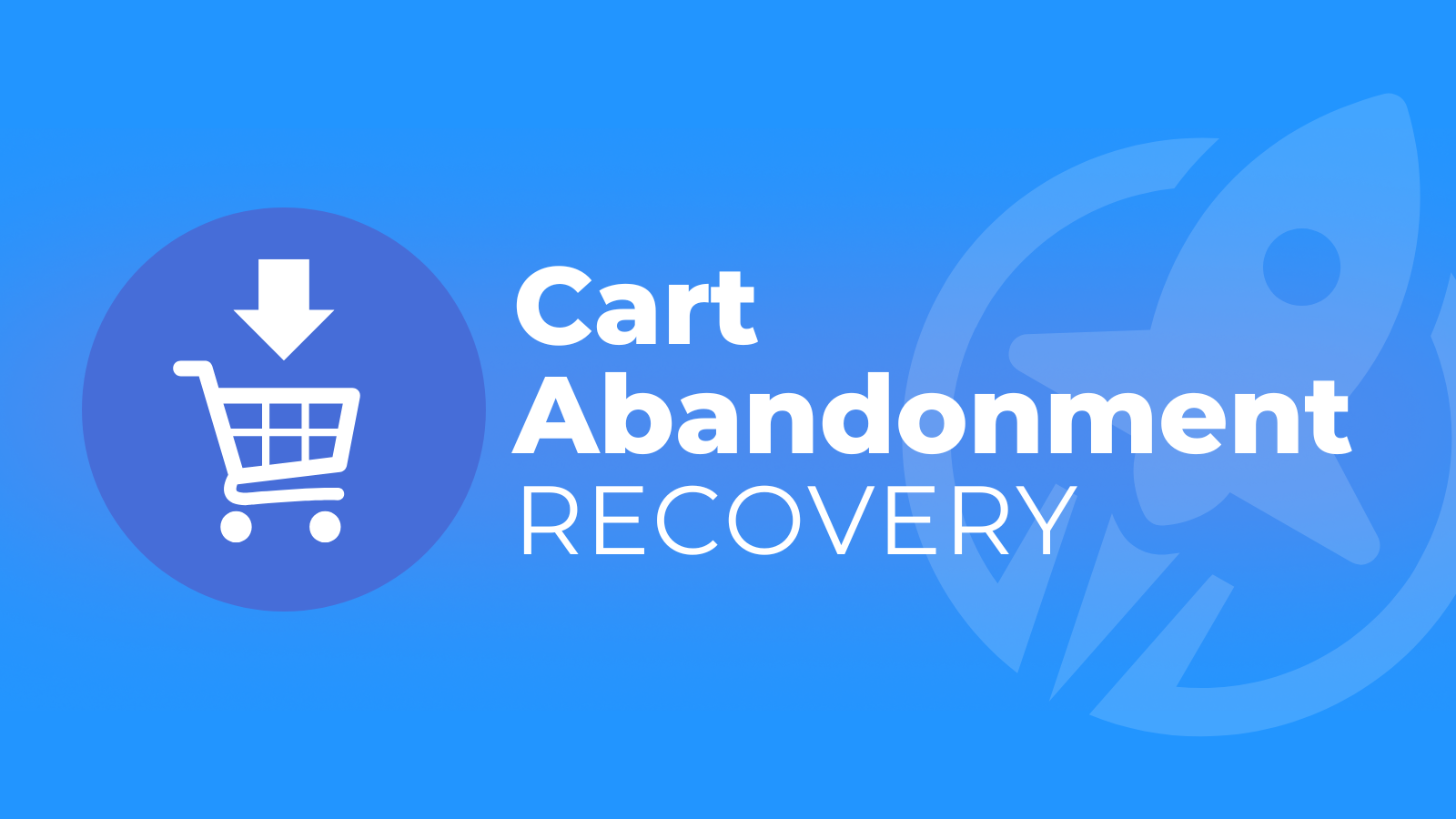 Shopping cart icon with a downward arrow next to the text Cart Abandonment Recovery on a blue background