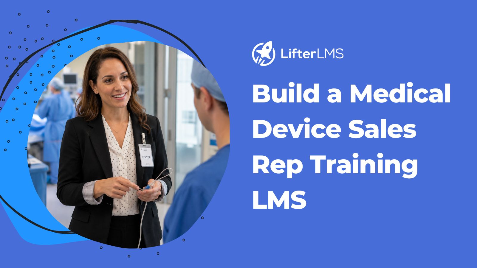 Build a Medical Device Sales Rep Training LMS | LifterLMS