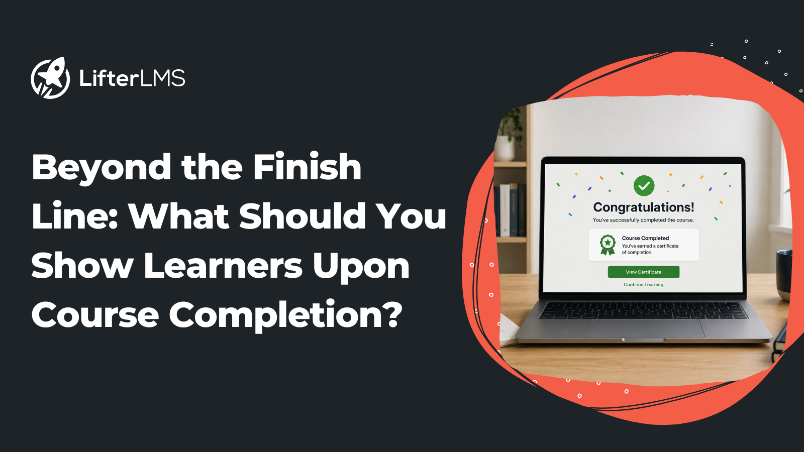 Beyond the Finish Line: 5 Ways to Use Course Completion Pages in ...